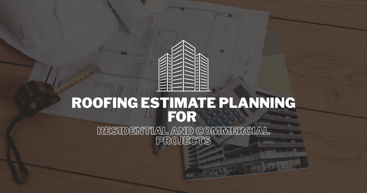 Roofing Estimate Planning